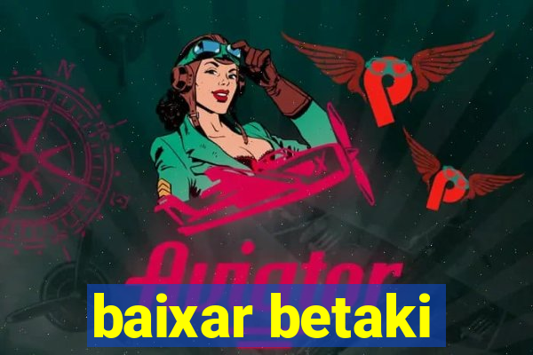 baixar betaki